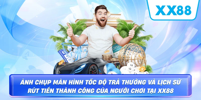 Ảnh chụp màn hình tốc độ trả thưởng và lịch sử rút tiền thành công của người chơi tại XX88