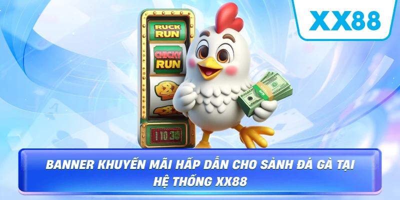 Banner khuyến mãi hấp dẫn cho sảnh Đá Gà tại hệ thống XX88