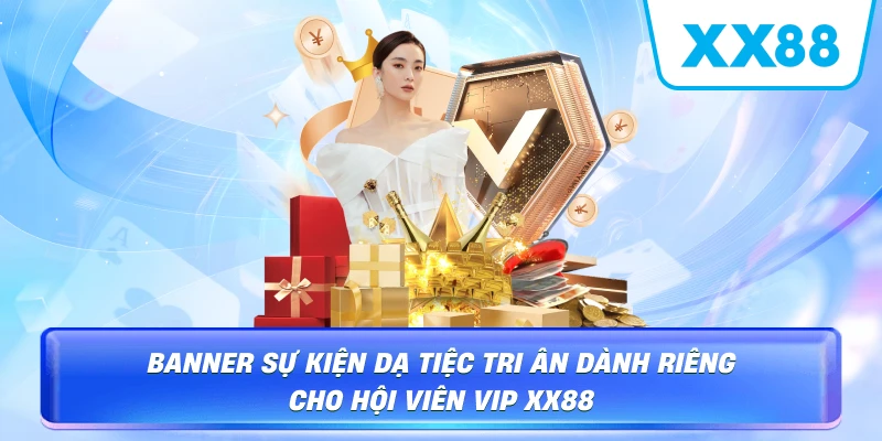 Banner sự kiện dạ tiệc tri ân dành riêng cho hội viên VIP XX88