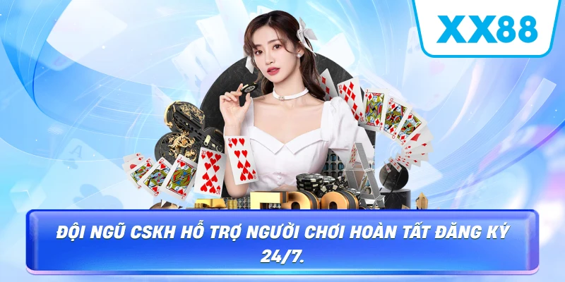 Đội ngũ CSKH hỗ trợ người chơi hoàn tất đăng ký 24/7.