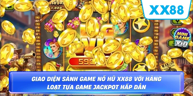 Giao diện sảnh game Nổ Hũ XX88 với hàng loạt tựa game Jackpot hấp dẫn