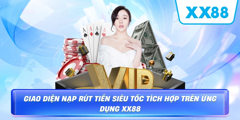 Hệ thống thanh toán đa kênh cực kỳ hiện đại tại XX88