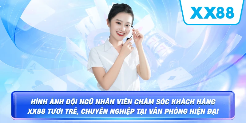 Hình ảnh đội ngũ nhân viên chăm sóc khách hàng XX88 tươi trẻ, chuyên nghiệp tại văn phòng hiện đại
