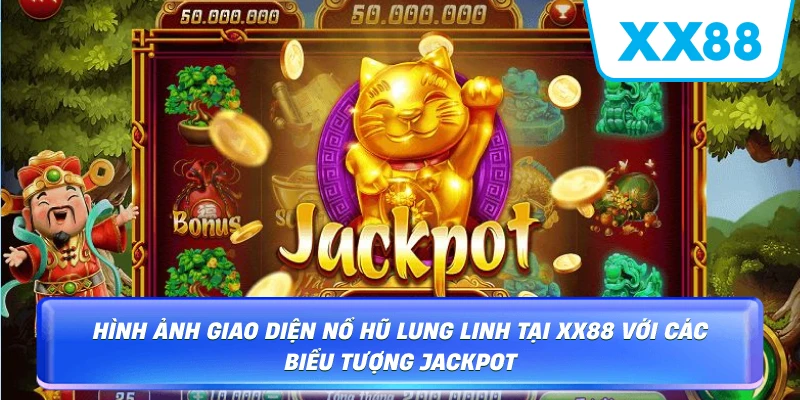 Hình ảnh giao diện nổ hũ lung linh tại XX88 với các biểu tượng Jackpot