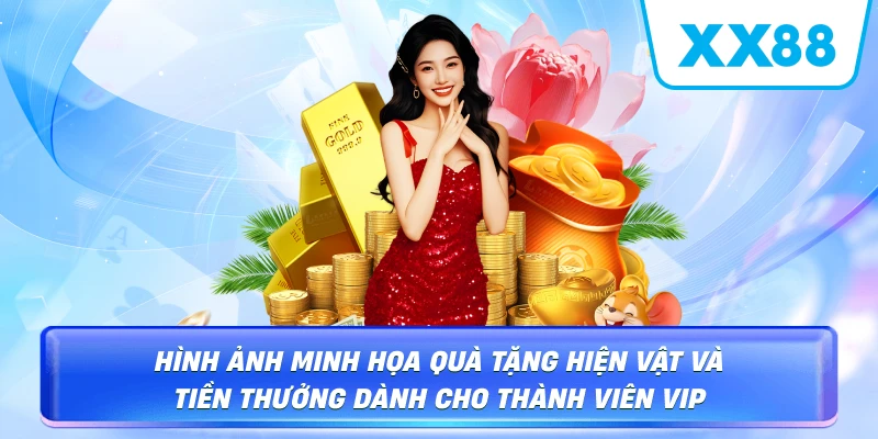 Hình ảnh minh họa quà tặng hiện vật và tiền thưởng dành cho thành viên VIP