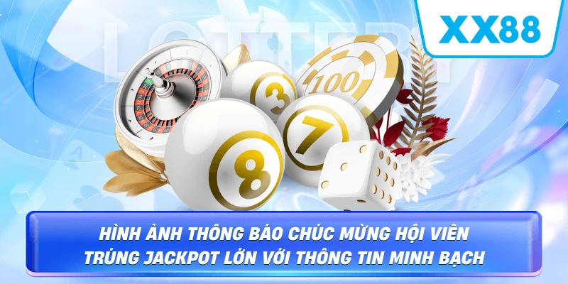 Hình ảnh thông báo chúc mừng hội viên trúng Jackpot lớn với thông tin minh bạch