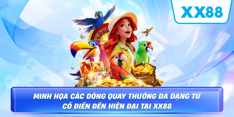 Minh họa các dòng quay thưởng đa dạng từ cổ điển đến hiện đại tại XX88